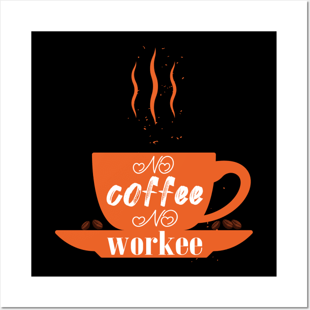 no coffee no workee Wall Art by CreationArt8